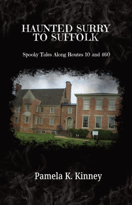 Haunted Surry to Suffolk: Spooky Tales along Routes 10 and 460