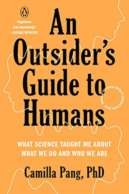 An Outsider's Guide to Humans : What Science Taught Me About What We Do and Who We Are