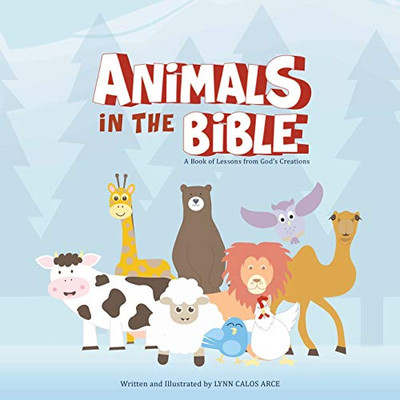 Animals in the Bible : A Book of Lessons from God's Creations