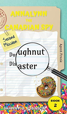 Annalynn the Canadian Spy : Doughnut Disaster