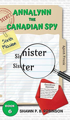 Annalynn the Canadian Spy: Sinister Sister