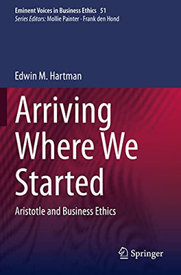 Arriving Where We Started : Aristotle and Business Ethics