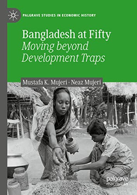Bangladesh at Fifty : Moving beyond Development Traps