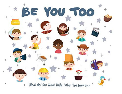 Be You Too: What Do You Want to be when You Grow Up?
