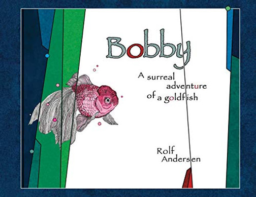 Bobby : A Surreal Adventure of a Goldfish