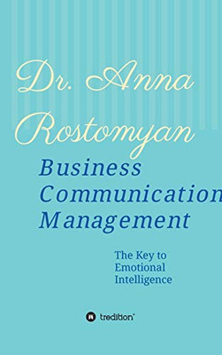 Business Communication Management : The Key to Emotional Intelligence