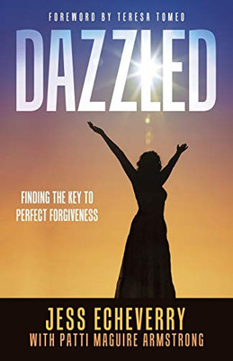 Dazzled : Finding the Key to Perfect Forgiveness