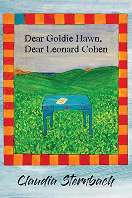 Dear Goldie Hawn, Dear Leonard Cohen