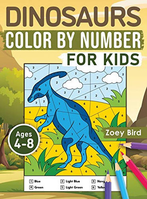 Dinosaurs Color by Number for Kids : Coloring Activity for Ages 4 - 8