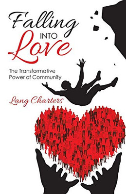 Falling Into Love : The Transformative Power of Community