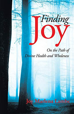 Finding Joy : On the Path of Divine Health and Wholeness