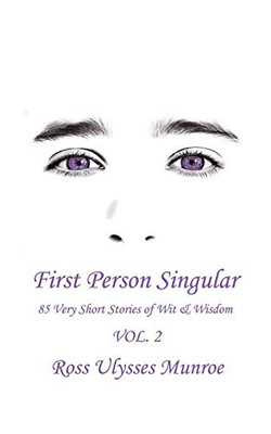 First Person Singular Vol. 2 : 85 Very Short Stories of Wit & Wisdom