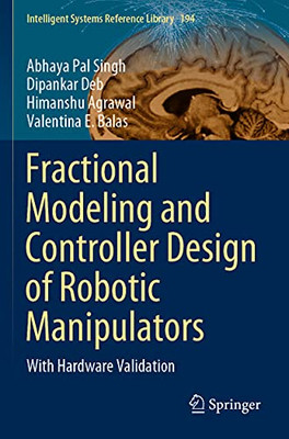 Fractional Modeling and Controller Design of Robotic Manipulators : With Hardware Validation