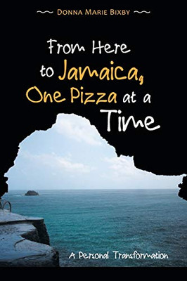 From Here to Jamaica, One Pizza at a Time: A Personal Transformation