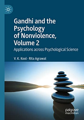 Gandhi and the Psychology of Nonviolence, Volume 2 : Applications across Psychological Science