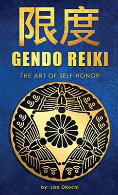 Gendo Reiki : The Art of Self Honor