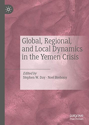 Global, Regional, and Local Dynamics in the Yemen Crisis