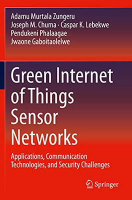 Green Internet of Things Sensor Networks : Applications, Communication Technologies, and Security Challenges