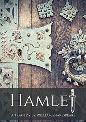 Hamlet : A Tragedy by William Shakespeare