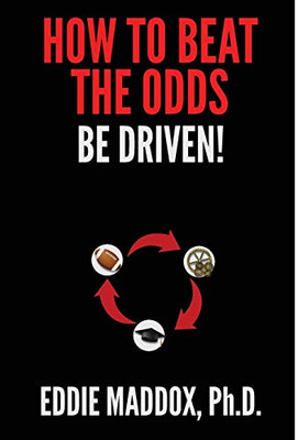 How to Beat the Odds : Be Driven!
