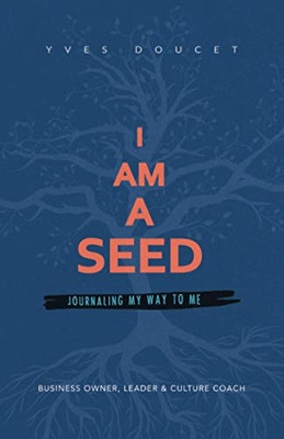 I Am a Seed : Journaling My Way to Me