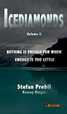 Icediamonds Trilogy Volume 2 : Nothing is Enough for Whom Enough is Too Little