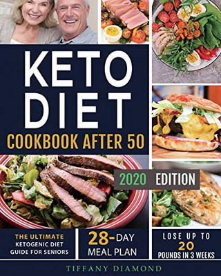 Keto Diet Cookbook After 50 : The Ultimate Ketogenic Diet Guide for Seniors | 28-Day Meal Plan | Lose Up To 20 Pounds In 3 Weeks