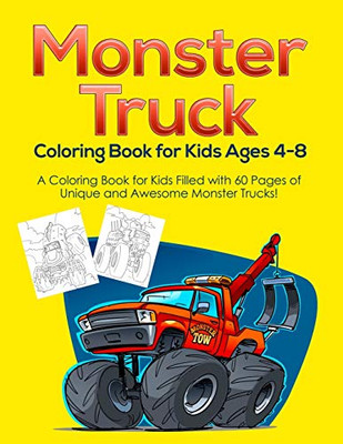Monster Truck Coloring Book for Kids Ages 4-8 : A Coloring Book for Kids Filled with 60 Pages of Unique and Awesome Monster Trucks!
