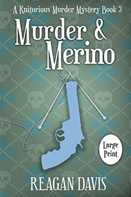 Murder & Merino: A Knitorious Murder Mystery Book 3