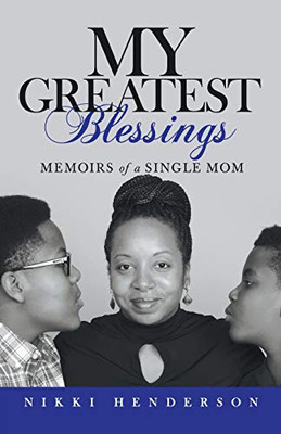 My Greatest Blessings : Memoirs of a Single Mom