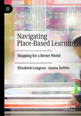 Navigating Place-Based Learning : Mapping for a Better World