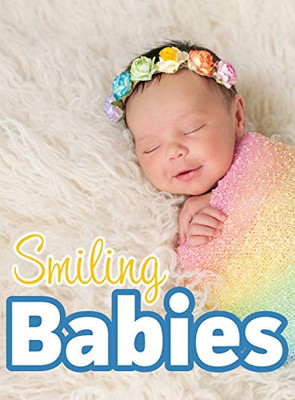 Smiling Babies : A Picture Book With Easy-To-Read Text