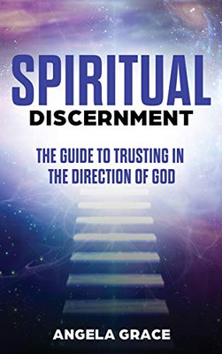 Spiritual Discernment : The Guide to Trusting in the Direction of God