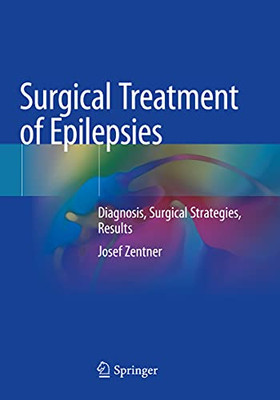 Surgical Treatment of Epilepsies : Diagnosis, Surgical Strategies, Results