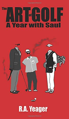 The Art of Golf : A Year With Saul
