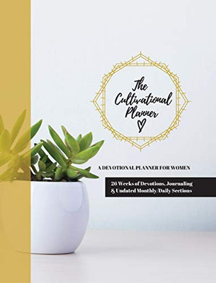 The Cultivational Planner : A Devotional Planner for Women