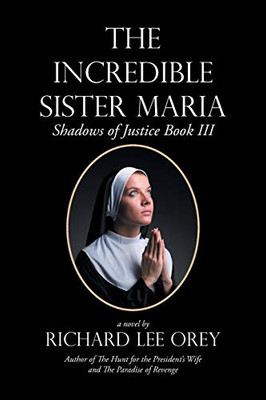 The Incredible Sister Maria : Shadows of Justice Book Iii