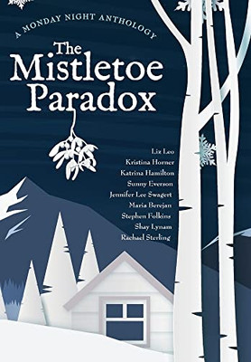 The Mistletoe Paradox : A Monday Night Anthology