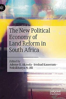 The New Political Economy of Land Reform in South Africa