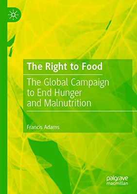 The Right to Food : The Global Campaign to End Hunger and Malnutrition