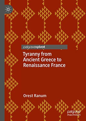 Tyranny from Ancient Greece to Renaissance France