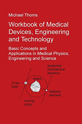 Workbook of Medical Devices, Engineering and Technology : Basic Concepts and Applications in Medical Physics, Engineering and Science
