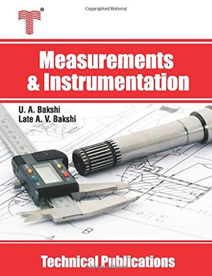 Measurements and Instrumentation: Electronic Meters, Bridges, Oscilloscopes, Signal Generators and Analyzers