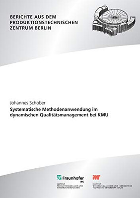 Systematische Methodenanwendung im dynamischen Qualitätsmanagement bei KMU. (German Edition)