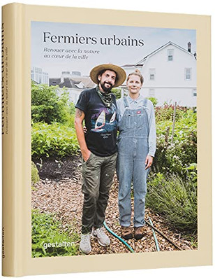 Fermiers Urbains: Renouer avec la nature au cur de la ville (French Edition)