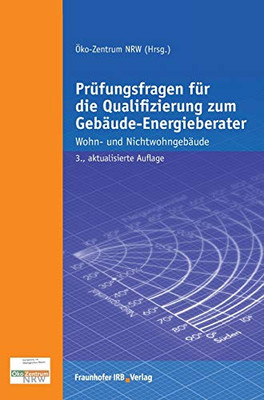 Prüfungsfragen für die Qualifizierung zum Gebäude-Energieberater.: Wohn- und Nichtwohngebäude. (German Edition)
