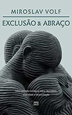 Exclusão e abraço: Uma reflexão teológica sobre identidade, alteridade e reconciliação (Portuguese Edition)