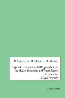 Corporate Environmental Responsibility in the Hydro-Electricity and Water Sectors in Cameroon: A Legal Perspective