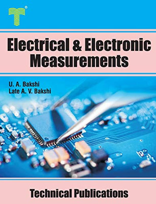 Electrical and Electronic Measurements: Electrical and Electronic meters, Bridges, Oscilloscopes, Digital Meters
