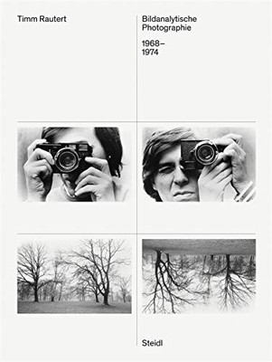Timm Rautert: Bildanalytische Photographie 19681974